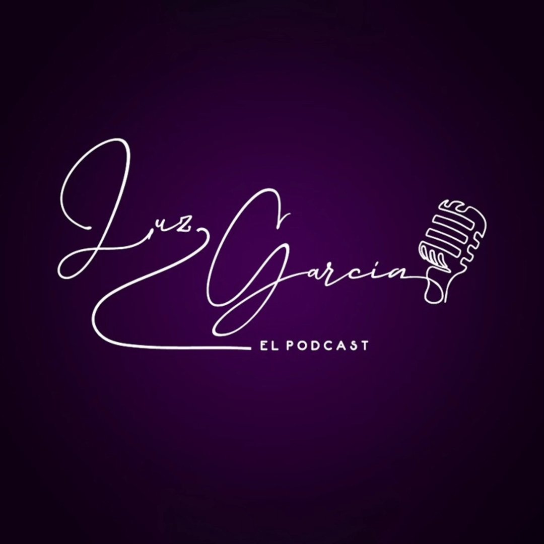 Luz García el Podcast – Luz García